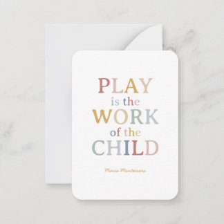 Play is the Work of the Child Maria Montessori Card