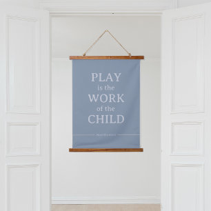 Play is the Work of the Child Maria Montessori  Hanging Tapestry