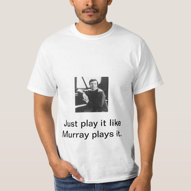 Play it like Murray plays it T-Shirt (Front)