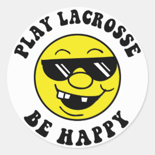 Play Lacrosse Be Happy Classic Round Sticker