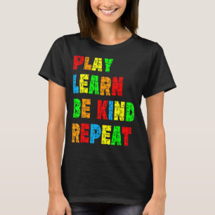 Play Learn Be Kind Repeat Autism Awareness Unity D T-Shirt