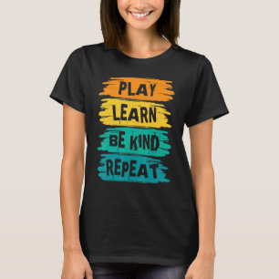 Play Learn Be Kind Repeat For Kindness Day 2022 U T-Shirt