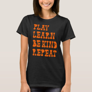 Play Learn Be Kind Repeat Kindness Day 2022 Unity T-Shirt