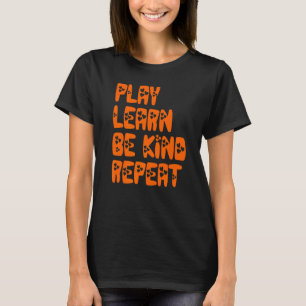 Play Learn Be Kind Repeat Kindness Day 2022 Unity T-Shirt