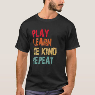 Play Learn Be kind Repeat No Bullies Choose Kindne T-Shirt