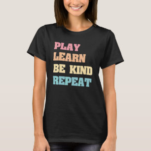 Play Learn Be Kind Repeat No Bullies Kindness Anti T-Shirt