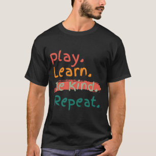 Play Learn Be Kind Repeat Unity Day Kindness T-Shirt
