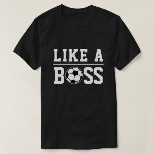 Play like a Boss soccer ball sports t shirts