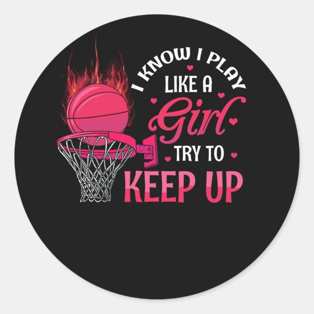 Play Like A Girl Basketball Try To Keep Up Bball S Classic Round Sticker (Front)