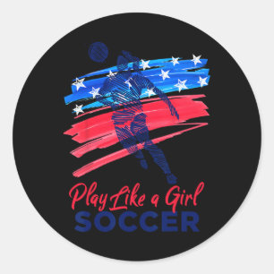 Play Like A Girl Soccer Sport Kids Girl Teen Women Classic Round Sticker