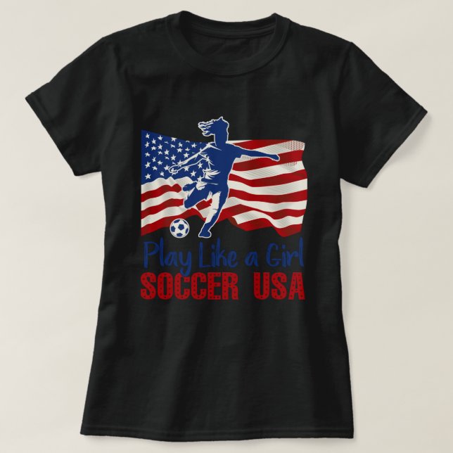 Play Like A Girl USA Soccer Team American Flag  T-Shirt (Design Front)