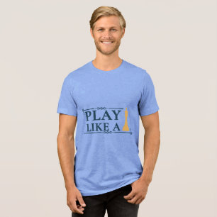 Play Like a King – Power Strategy Quote - Style A Tri-Blend Shirt