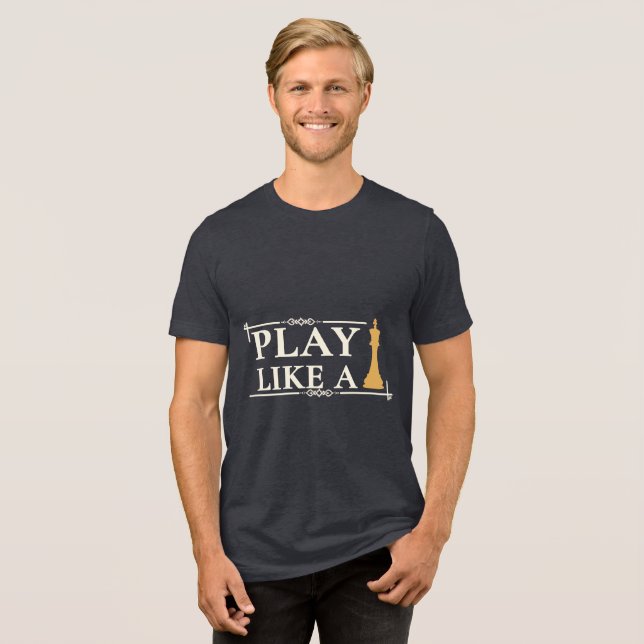 Play Like a King – Power Strategy Quote - Style B Tri-Blend Shirt (Front Full)
