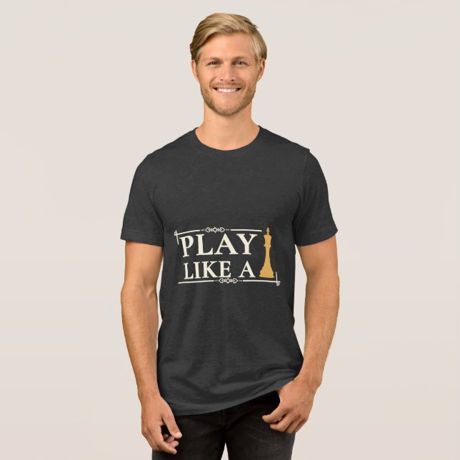 Play Like a King – Power Strategy Quote - Style B Tri-Blend Shirt (Front Full)