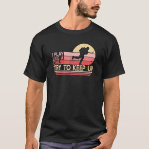 Play Like Girl Hockey Player Female Ice Hockey T-Shirt