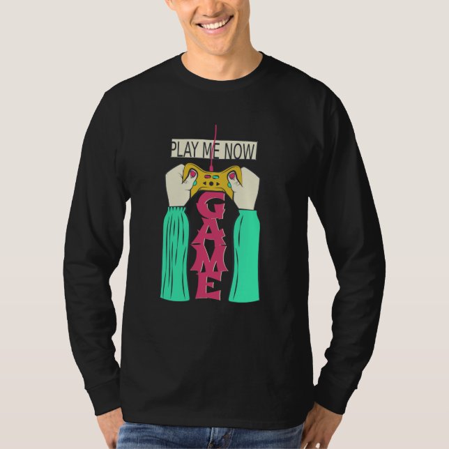 Play Me Now – Retro Gaming Controller Design T-Shirt (Front)
