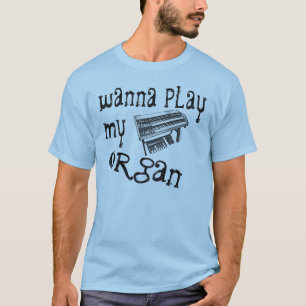 Play my Organ T-Shirt