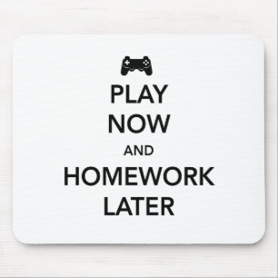 Play Now and Homework Later Mouse Mat