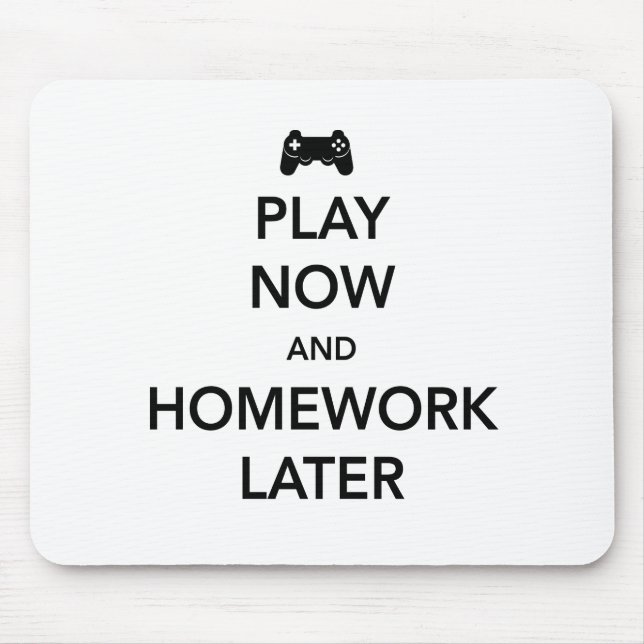 Play Now and Homework Later Mouse Mat (Front)