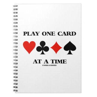Play One Card At A Time (Four Card Suits) Notebook