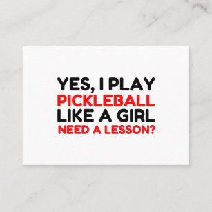 PLAY PICKLEBALL LIKE A GIRL NEED A LESSON BUSINESS CARD