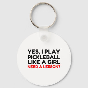 Play Pickleball Like A Girl Need Lesson Key Ring