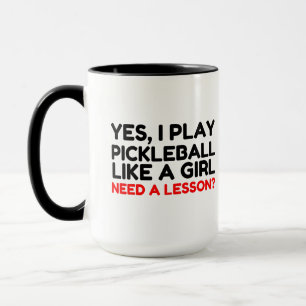 Play Pickleball Like A Girl Need Lesson Mug