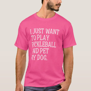 Play Pickleball Pet My Dog Funny Pickleball Player T-Shirt