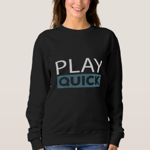 Play Quick I Chess Tournament Chess Coach 1 Sweatshirt