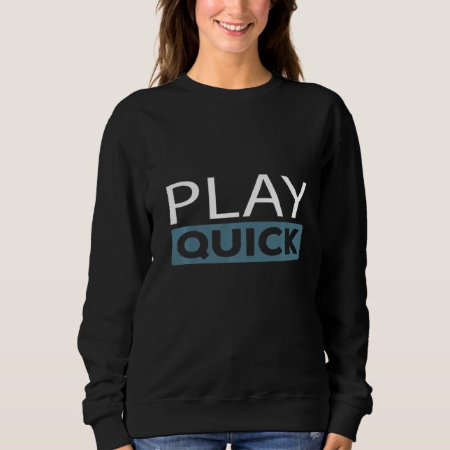 Play Quick I Chess Tournament Chess Coach  1 Sweatshirt (Front)