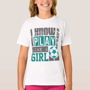 play soccer like a girl T-Shirt
