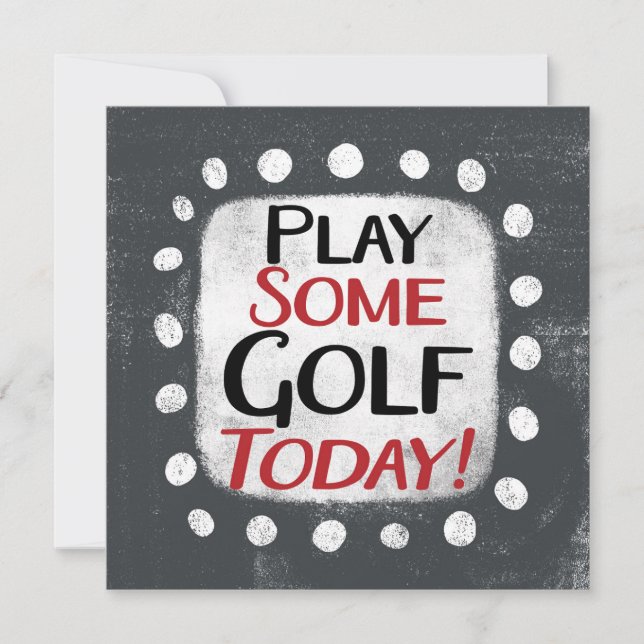 Play Some Golf Today Greeting Card (Front)