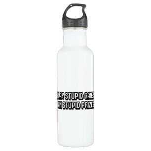 Play stupid games Win stupid prizes 710 Ml Water Bottle