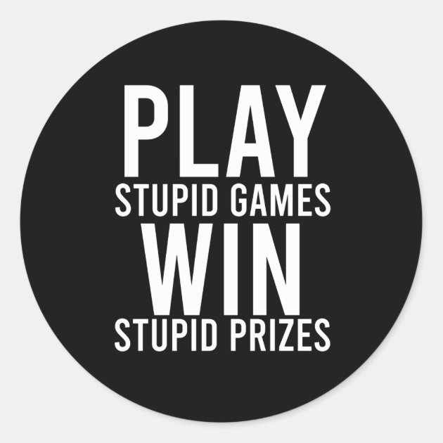 stupid game stupid prize