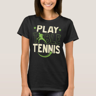Play Table Tennis Ping Pong Player Racket Science T-Shirt