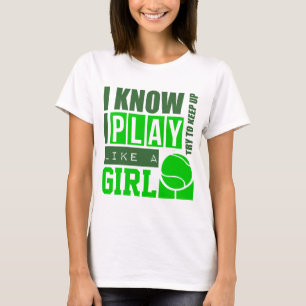 Play Tennis Like a Girl T-Shirt