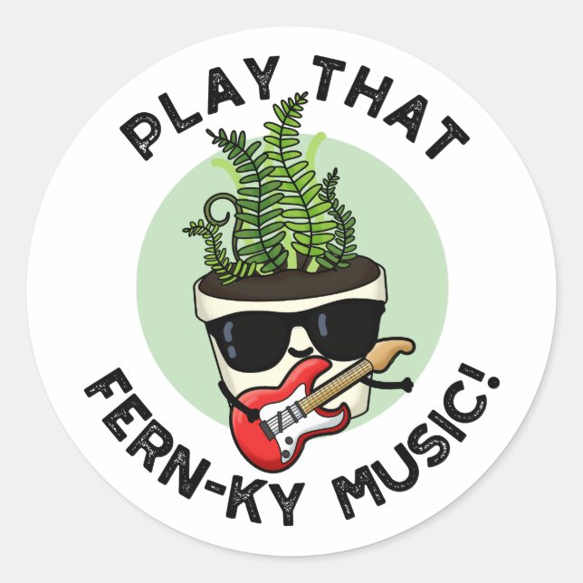 Play That Fern-ky Music Funny Plant Pun  Classic Round Sticker (Front)