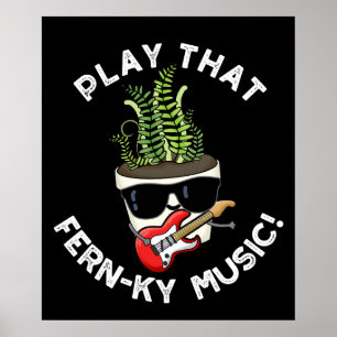 Play That Fern-ky Music Funny Plant Pun Dark BG Poster