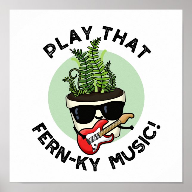 Play That Fern-ky Music Funny Plant Pun  Poster (Front)