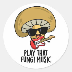 Play That Fungi Music Funny Mushroom Pun  Classic Round Sticker