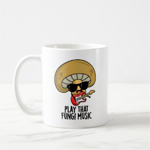 Play That Fungi Music Funny Mushroom Pun  Coffee Mug