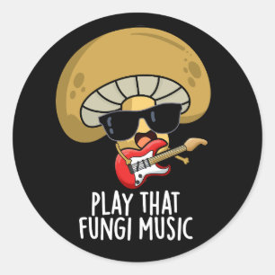 Play That Fungi Music Funny Mushroom Pun Dark BG Classic Round Sticker