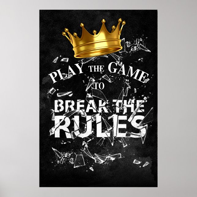 Play the Game Break the Rules - King Mode Poster (Front)