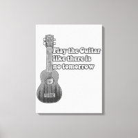 Play the guitar like there is no tomorrow
