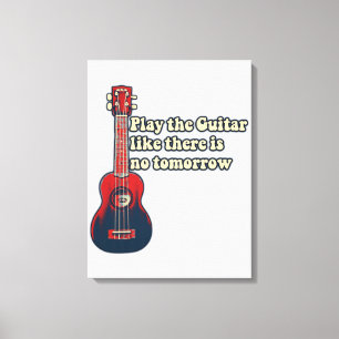 Play the guitar like there is no tomorrow. retro canvas print