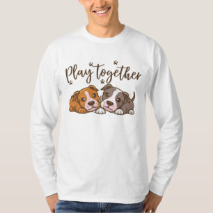 Play together- puppies design for dog lovers T-Shirt