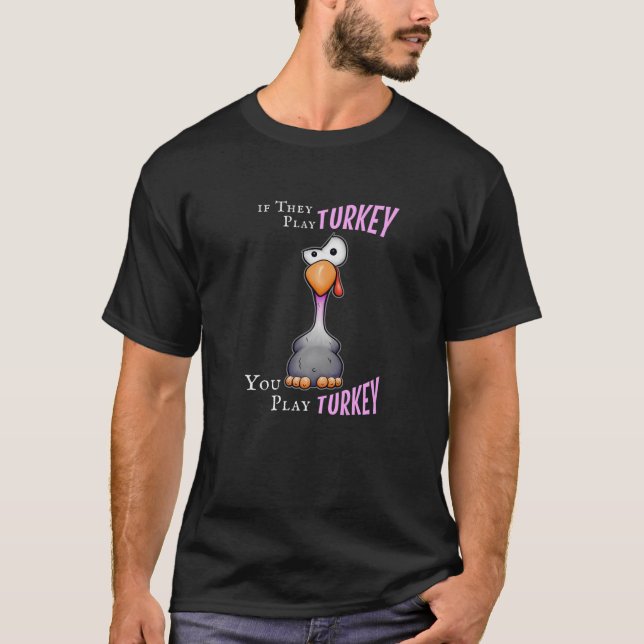 Play Turkey Corny Dirty Jokes Funny Thanksgiving T-Shirt (Front)
