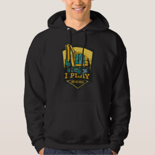 Play With Big Tools Excavator Construction Men Wom Hoodie