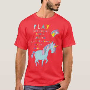 PLAY WITH FAIRY RIDE WITH UNICORN T-Shirt