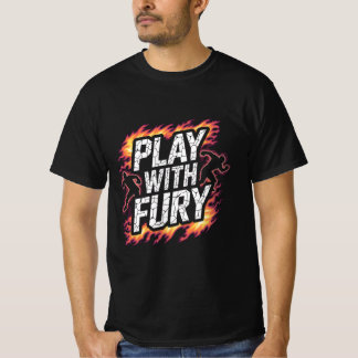 Play With Fury – Intense Flame Runner T-Shirt